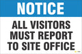 Notice – All Visitors Must Report to Site Office